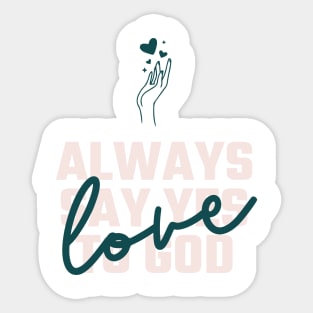 Always say yes to God Sticker